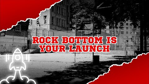 Rock Bottom Is Your Launch 🚀