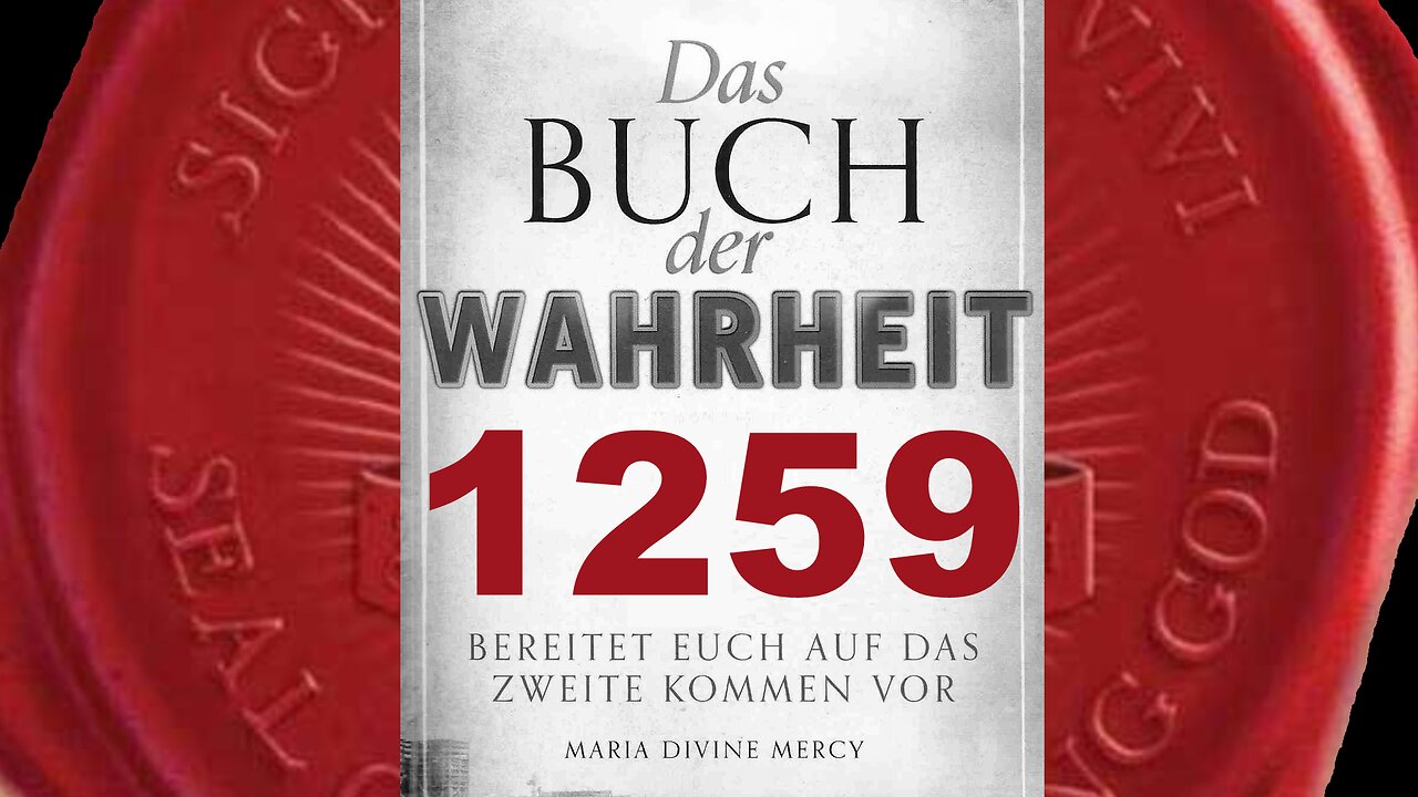 Ich werde zu einer Zeit kommen, wo ihr es am wenigsten erwartet (Buch der Wahrheit Nr 1259)