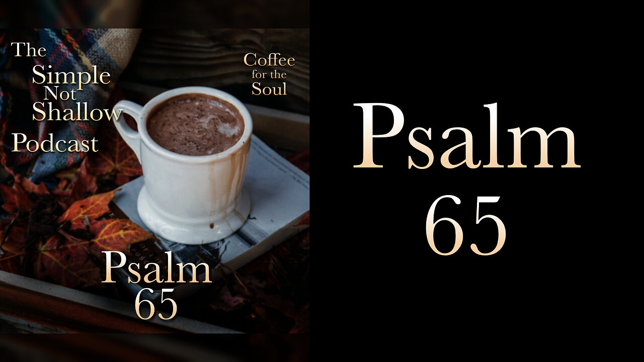 Psalm 65: Praise and Quietness?