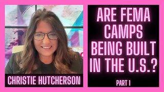 Are FEMA Camps Being Built in the U.S. ? | Christie Hutcherson Interview Part 1