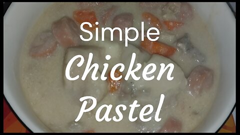 Our Easy and Simple Chicken Pastel