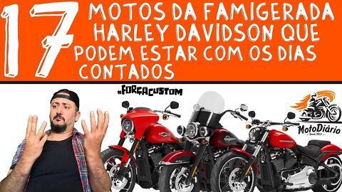 17 motos da FAMIGERADA HARLEY DAVIDSON que podem estar com os dias contados