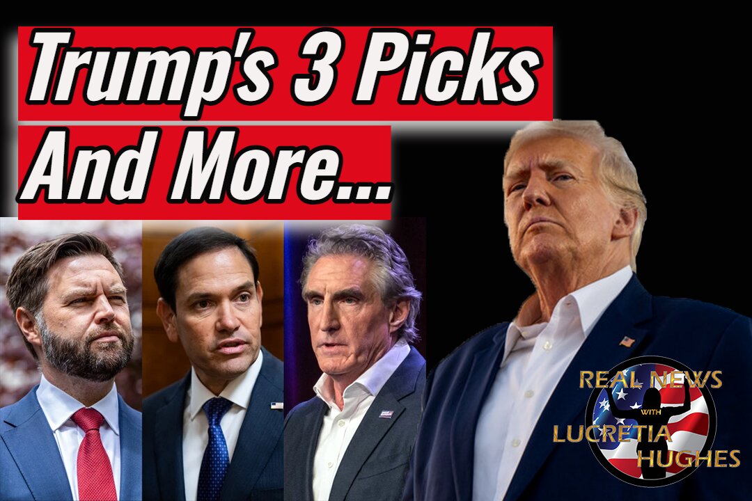 Trump's 3 Picks And More... Real News with Lucretia Hughes