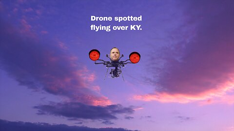 Drone spotted flying over Kentucky.