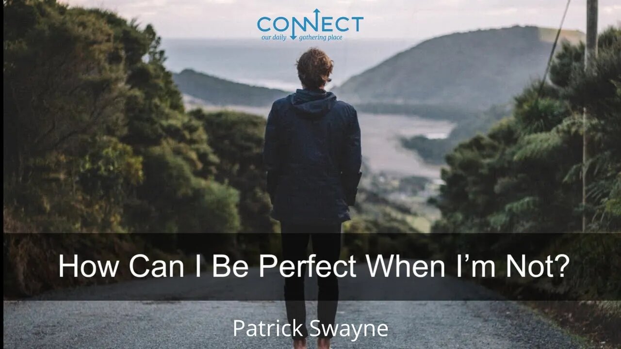 "How Can I be Perfect When I'm Not?" - Patrick Swayne - 8/15/2022