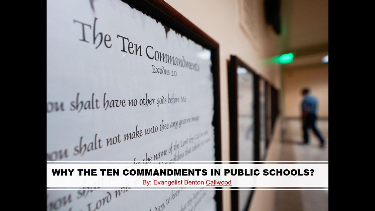 07-06-24 WHY THE TEN COMMANDMENTS IN PUBLIC SCHOOLS? - AY - By Evangelist Benton Callwood