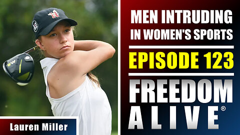 Men Intruding in Women's Sports - Lauren Miller - Freedom Alive® Ep123