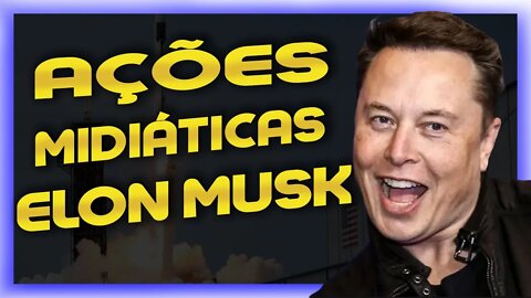 🔵PRINCIPAIS AÇÕES MIDIÁTICAS DE ELON MUSK | Porque ele é tão influente?