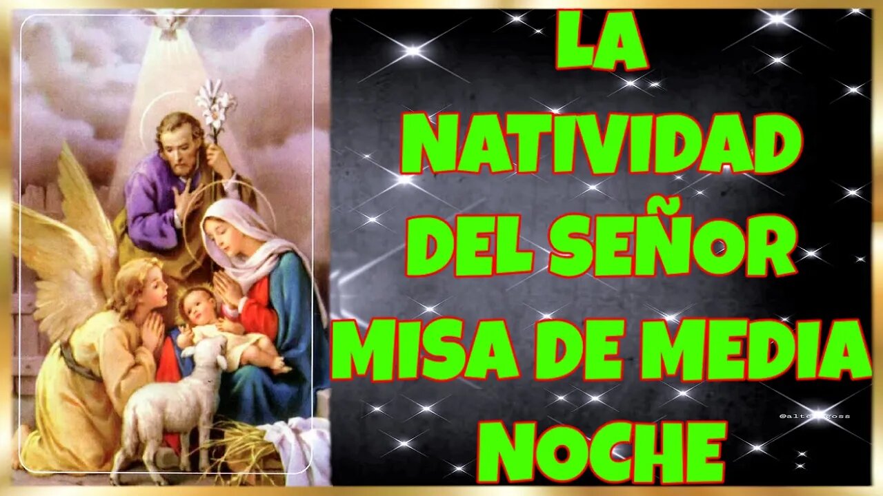 351 LA NATIVIDAD DEL SEÑOR MISA DE MEDIA NOCHE 2021. HD