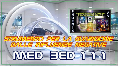 NEW 25/06/2023 - MED BED 111- Strumento per la Guarigione dalle Influenze Negative