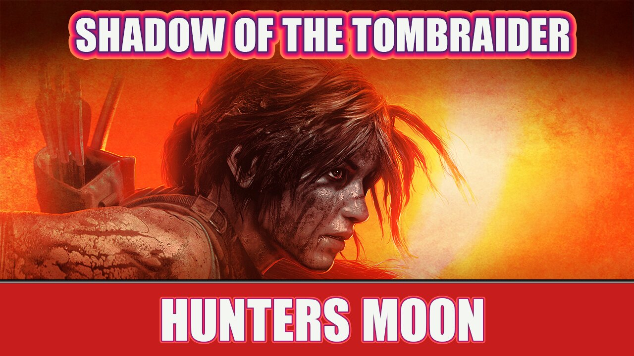 Shadow of the Tombraider - Hunters Moon!