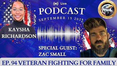 Ep. 94 Zac Small Veteran Fighting for Family