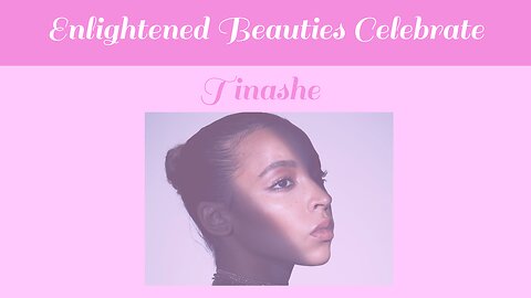 Enlightened Beauties Celebrate Tinashe