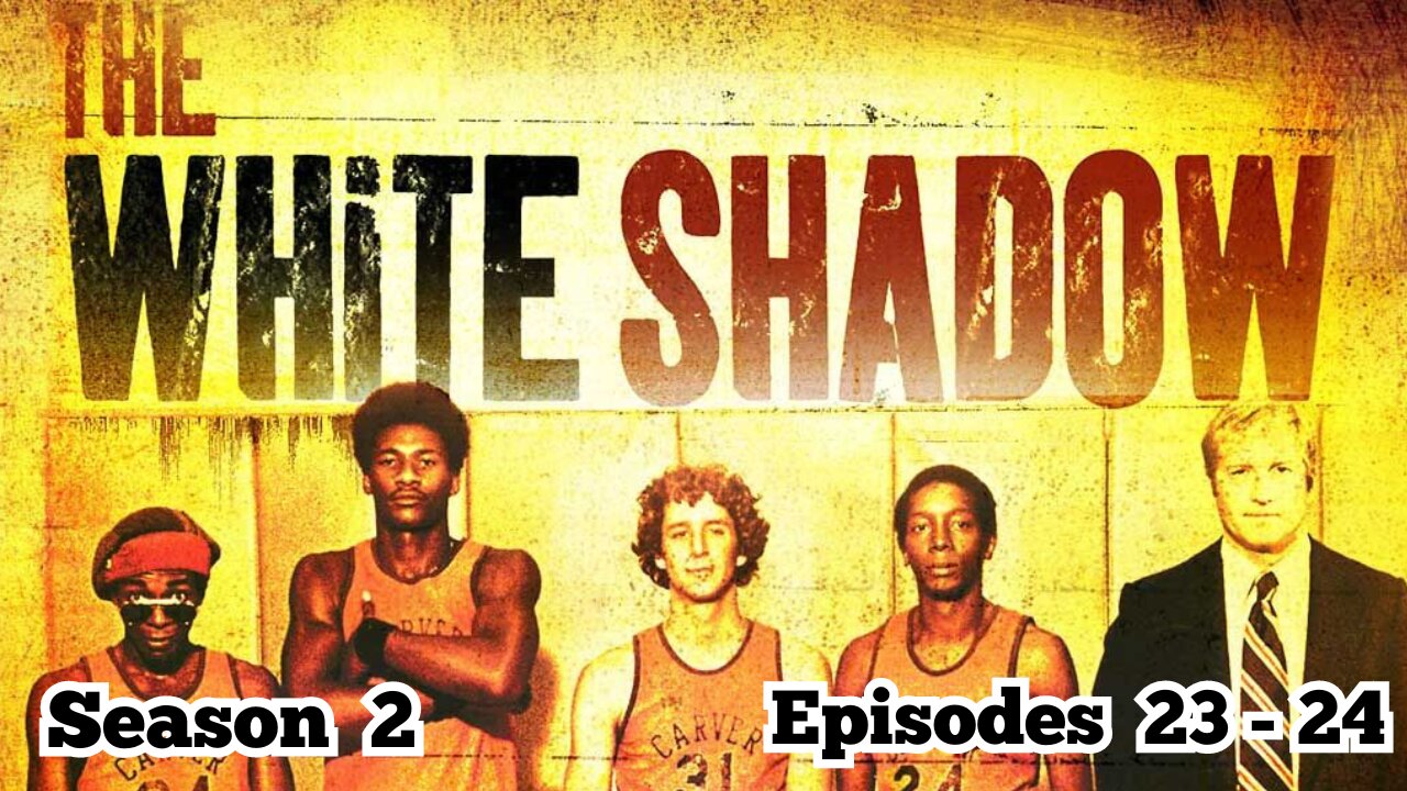 The White Shadow | Season Series #2 | Episodes 23 -24