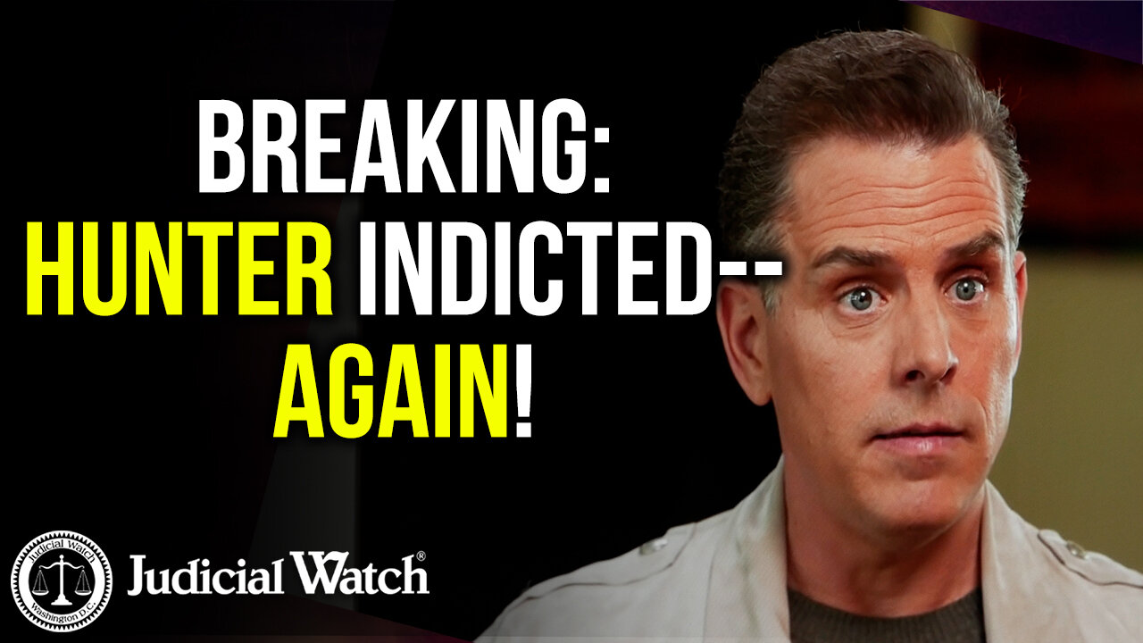BREAKING: Hunter Indicted—AGAIN!