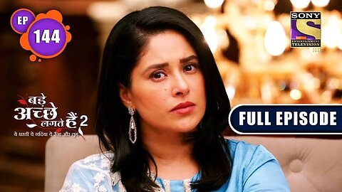 Miscommunication | Bade Achhe Lagte Hain 2 | Ep 144 | Full Episode | 17 March 2022