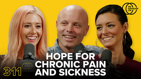 311: Hope for Chronic Pain and Sickness