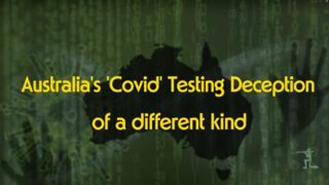 Australia's Fake 'Covid' Testing Exposed