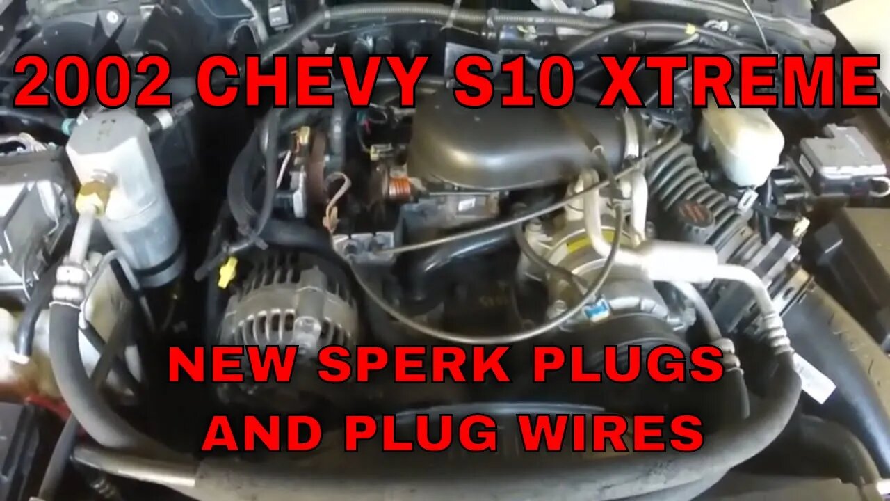 2002 CHEVY S10 XTREME GETS NEW SPARK PLUGS AND SPARK PLUG WIRES