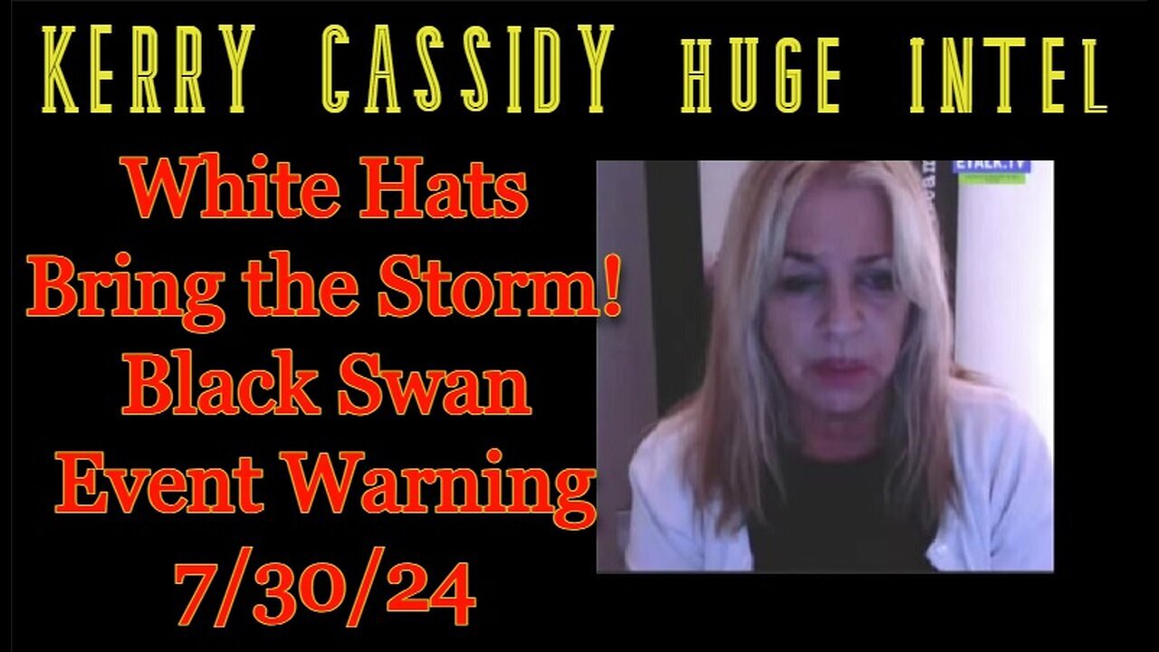 Kerry Cassidy HUGE INTEL - White Hats Bring The Storm - Black Swan Event Warning.. August 2..