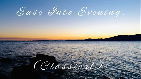 Ease Into Evening (Classical)