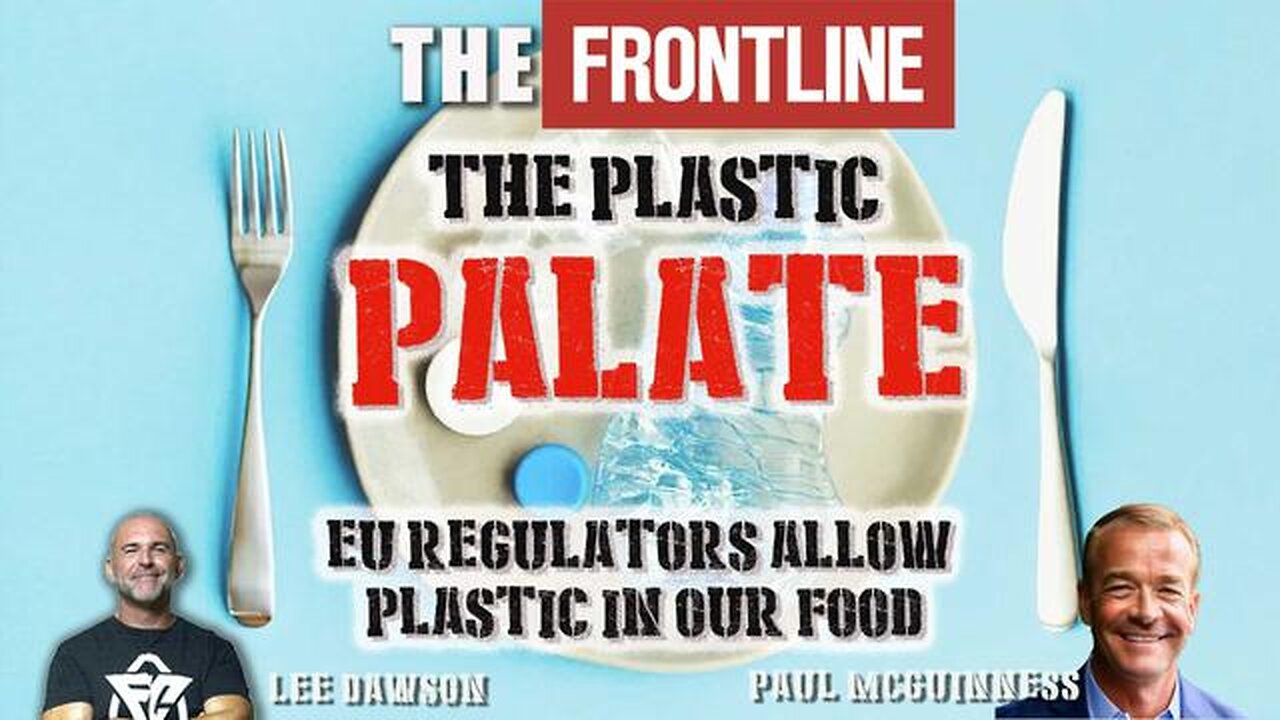 THE PLASTIC PALATE, EU REGULATORS ALLOW PLASTIC IN OUR FOOD