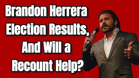 Brandon Herrera Election Results.