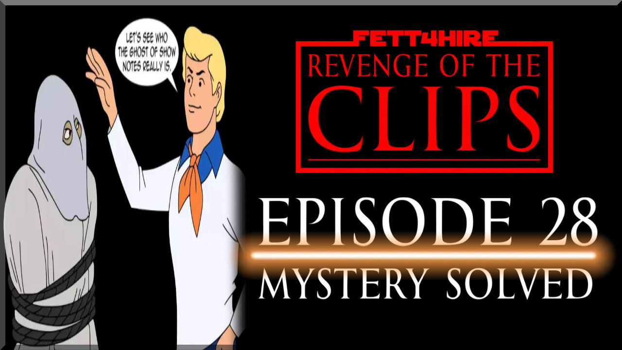 Revenge of the Clips Episode 28: Mystery Solved