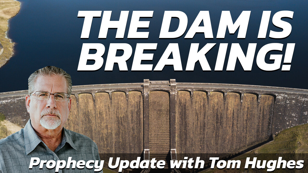 The Dam is Breaking! | Prophecy Update with Tom Hughes