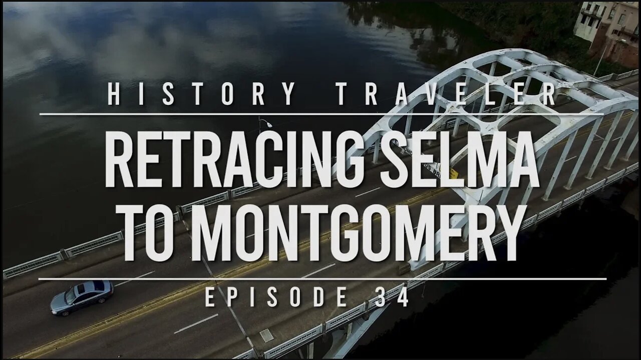 Retracing Selma to Montgomery | History Traveler Episode 34