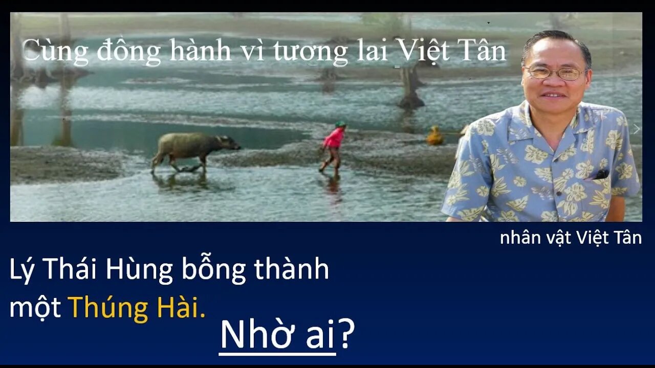 Nhân vật Việt Tân - Lý Thái Hùng bỗng thành một Thúng Hài. Nhờ ai?