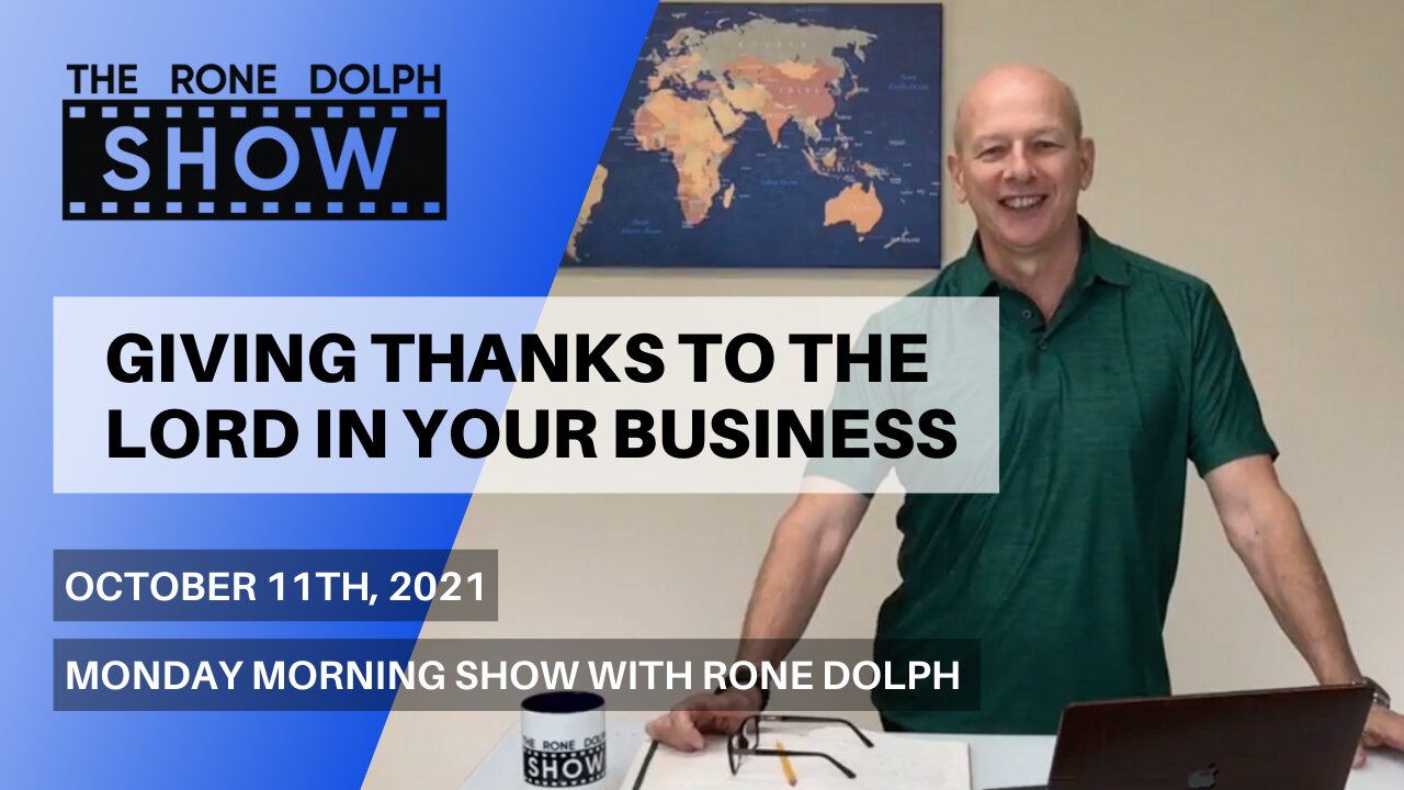 Giving Thanks To The Lord In Your Business - Monday Morning Message | The Rone Dolph Show