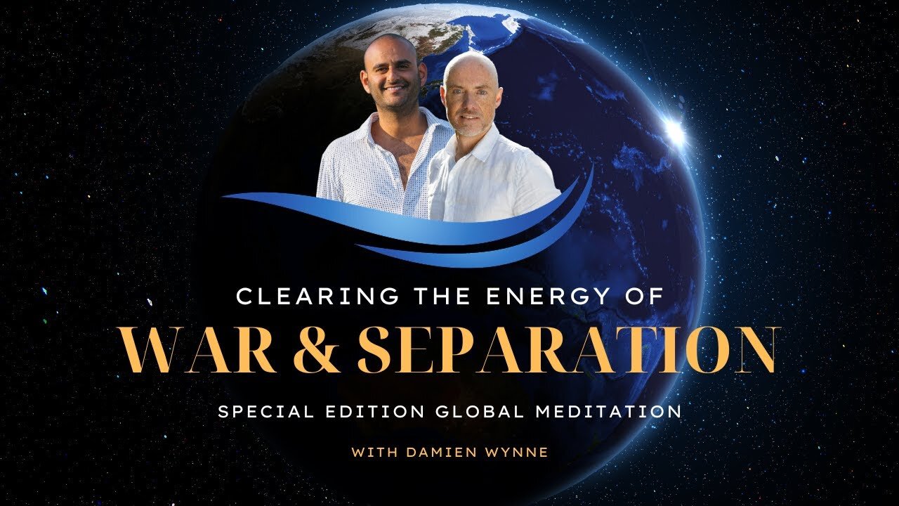 GLOBAL MEDITATION | Clearing the Energy of War & Separation