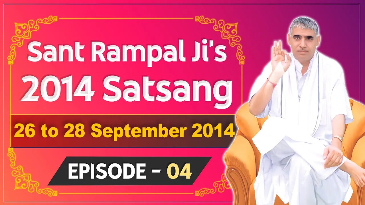 Sant Rampal Ji's 2014 Satsangs | 26 to 28 September 2014 HD | Episode - 04 | SATLOK ASHRAM