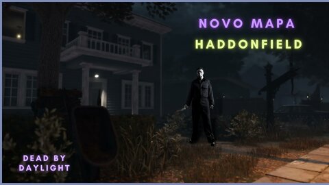 PRIMEIRA PARTIDA NO NOVO MAPA HADDONFIELD! - Dead by Daylight