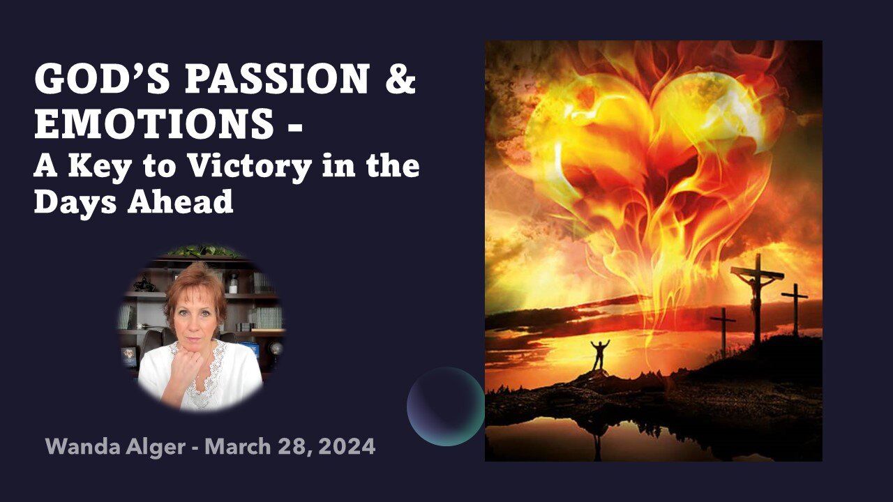 GOD'S PASSION & EMOTIONS - A Key to Victory in the Days Ahead