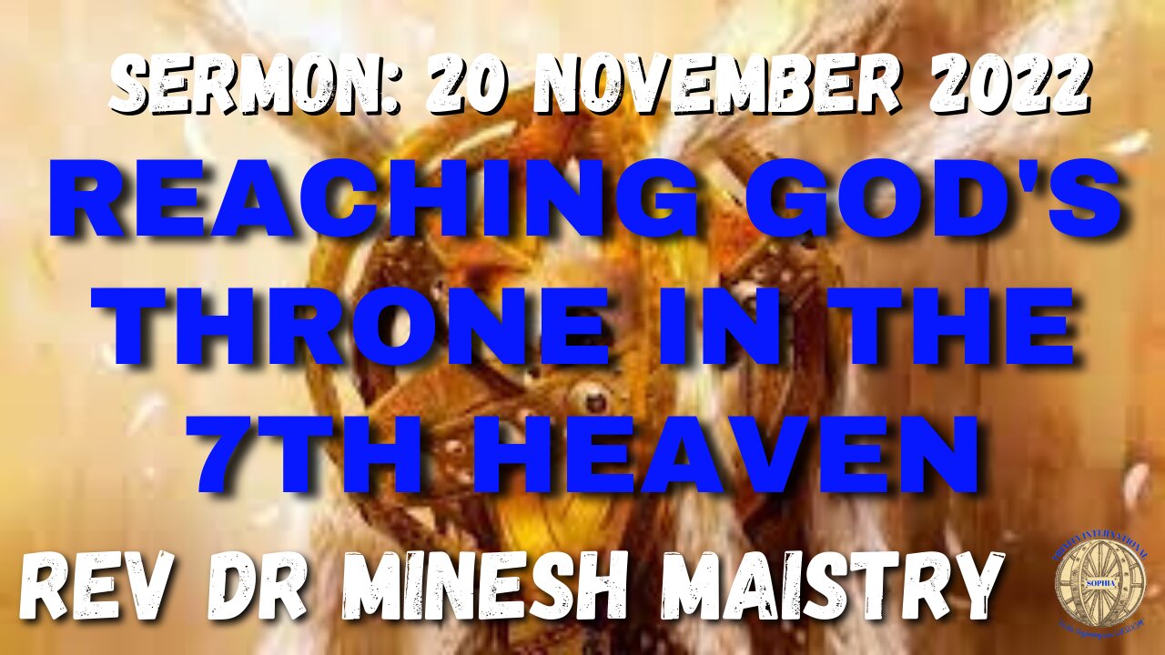 REACHING GOD'S THRONE IN THE 7th HEAVEN (Sermon: 20 November 2022) - Rev Dr Minesh Maistry