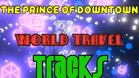 THE PRINCE OF DOWNTOWN [ UNOFFICIAL TRAVEL TRACK LIST ]