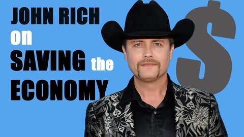 John Rich on Saving the Economy