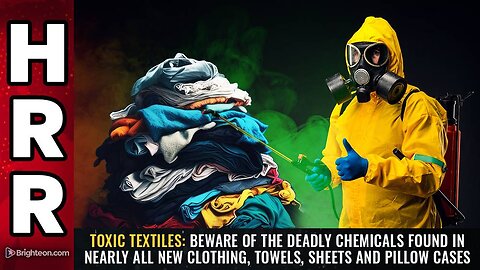 Beware of the deadly chemicals found in nearly all new clothing, towels, sheets & pillow cases