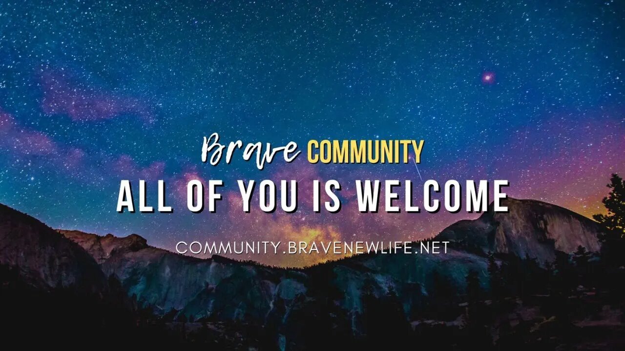 Why join the Brave New Life Community?