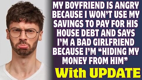 My Boyfriend Is Furious Because I Won't Use My Savings To Pay For His House Debt - Reddit Stories