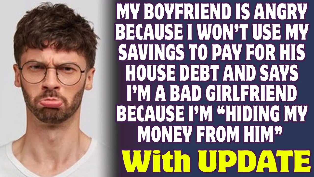 My Boyfriend Is Furious Because I Won't Use My Savings To Pay For His House Debt - Reddit Stories
