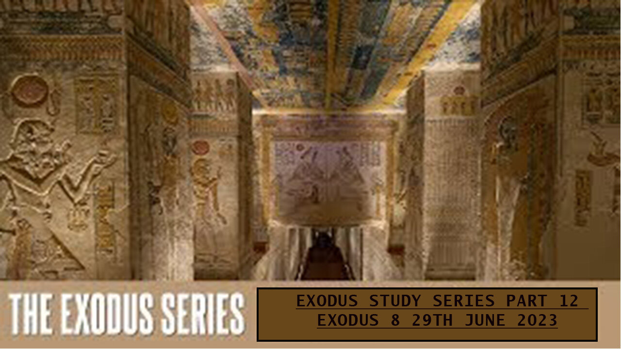 Exodus Study Series Part 12 Exodus 8 29th June 2023yt