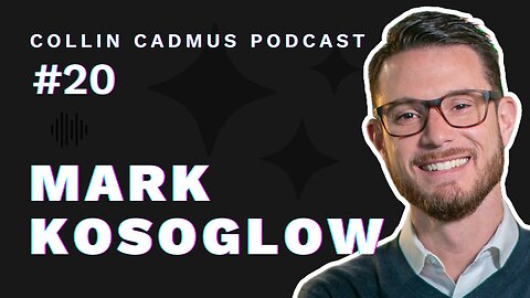 COLLIN CADMUS PODCAST: Episode 20 Mark Kosoglow