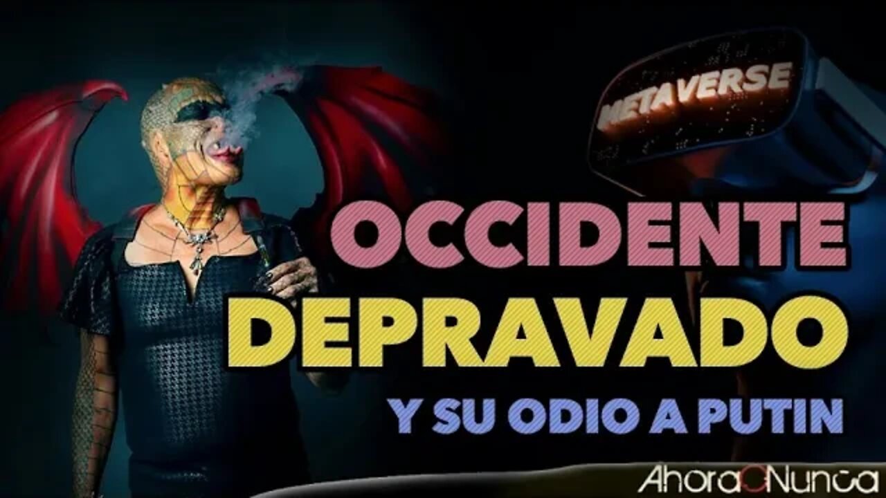 DECADENCIA Y DEPRAVACIÓN DE OCCIDENTE | ¿POR QUÉ TANTO ODIO A PUTIN?