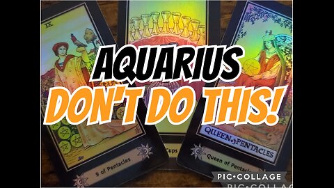 AQUARIUS: DON'T DO THIS‼️ If you do you will CERTAINLY REGRET IT‼️