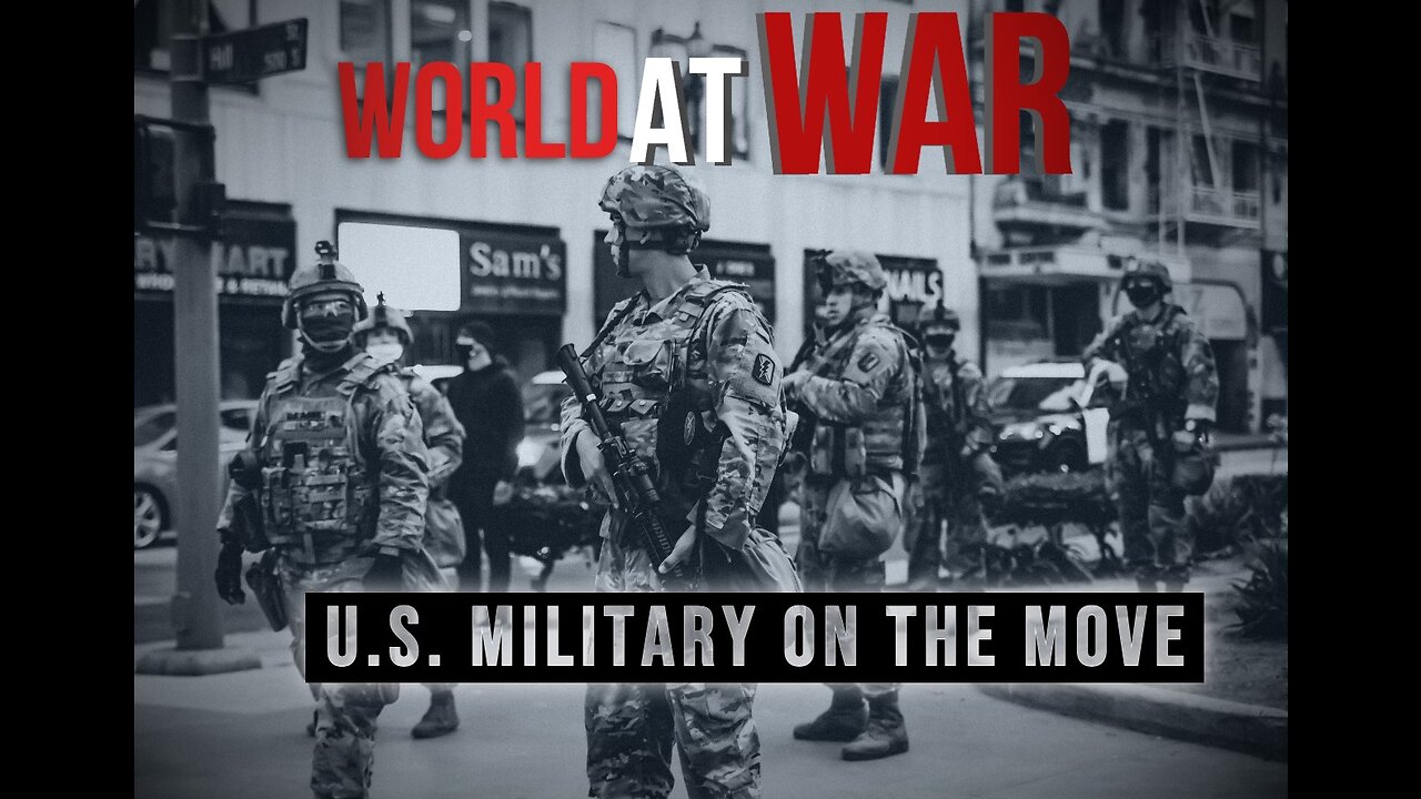 World At WAR with Dean Ryan 'U.S. Military On The Move'