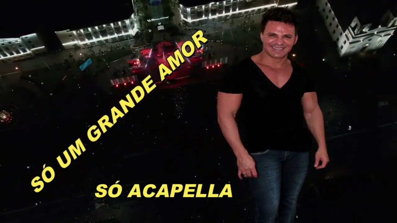 Só Um Grande Amor - Eduardo Costa Acapella