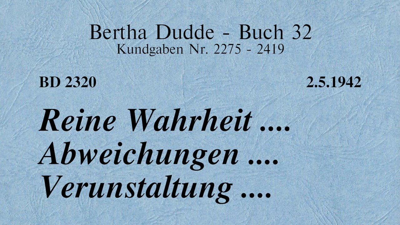 BD 2320 - REINE WAHRHEIT .... ABWEICHUNGEN .... VERUNSTALTUNG ....